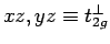 $ xz, yz \equiv
t_{2g}^{\bot}$