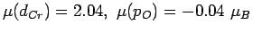 $ \mu(d_{Cr}) = 2.04,
~\mu(p_O) = -0.04~\mu_B$