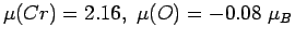 $ \mu(Cr) = 2.16, ~\mu(O) = -0.08~\mu_B$