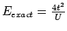 $ E_{exact}=\frac{4t^2}{U}$